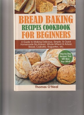 Bread Baking Recipes Cookbook for Beginners: A Guide to Makin- new
