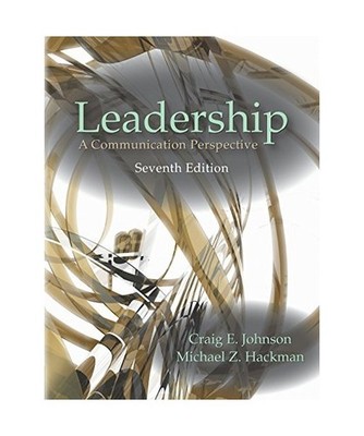 Leadership: A Communication Perspective, Johnson, Craig E.
