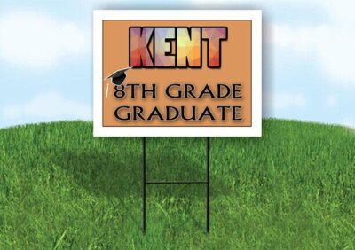 KENT 8th GRADE GRAD 18in x 24 in Yard Sign with Stand