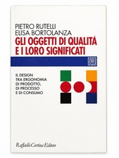 Gli Oggetti di Qualità e i Loro Significati Rutelli Bortolanza Design Ergonomia