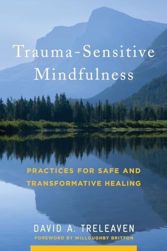 Trauma-Sensitive Mindfulness: Practices for Saf. Treleaven, Britton**
