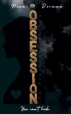 Obsession You can´t hide Nina M. Dorman Taschenbuch The Proximity of Fear 476 S.