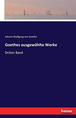 Goethes ausgewahlte Werke :Dritter Band, Goethe, von 9783741124761 New<-
