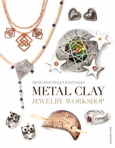 Metal Clay Jewelry Workshop: Handcrafted D- 1784940461, paperback, Sian Hamilton