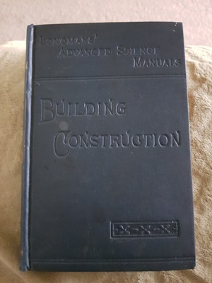 Longman's Advanced Science Manual Advanced Building Construction 1901