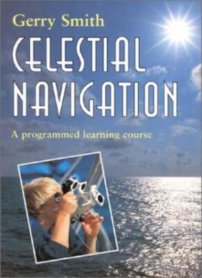 Celestial Navigation: A Programmed Learning Course,Gerry Smith