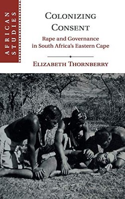 Colonizing Consent: Rape and Governance in South Africa's Easter