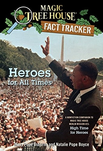 Heroes for All Times: A Nonfiction Companion to Magic Tree House #51: High Time