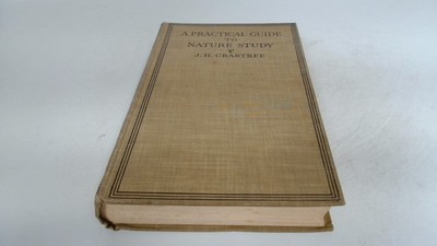 			A Practical Guide To Nature Study, J H Crabtree, Jarrolds, 1924, 		