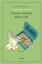 Libri St John Madeleine - Il Cuore Segreto Delle Cose
