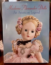 Madame Alexander Dolls  An American Legend Hard Cover Book 1999 First Edition