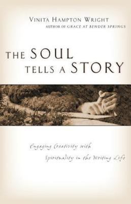 The Soul Tells a Story: Engaging Creativity with Spirituality in the Writing Lif