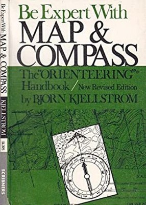 Be Expert with Map and Compass : The ''Orienteering'' Handbook Björ
