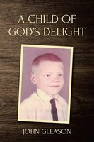 A Child Of God's Delight John Gleason Taschenbuch Kartoniert / Broschiert 2021