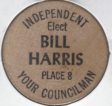 Elect BILL HARRIS, Independent, Place 8, Your Councilman, Token, Wooden Nickel