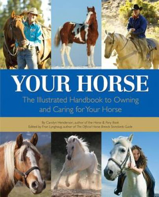 Your Horse: The Illustrated Handbook to Owning and Caring fo - VERY GOOD