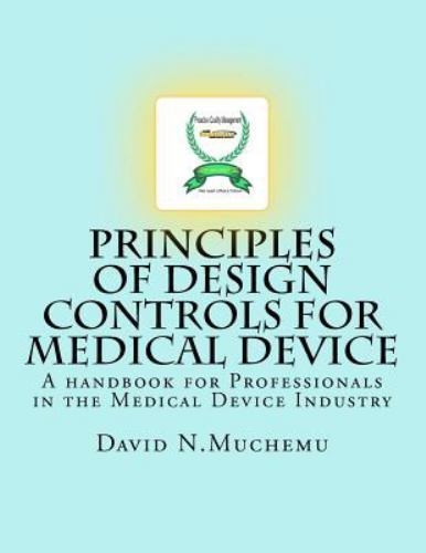 Principles of Design Controls for Medical Device : A Handbook for ...