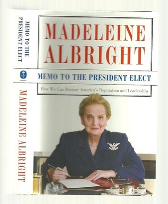 Memo to the President Elect: How We Can Restore America's Reputation and Lea...