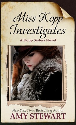Miss Kopp Investigates (A Kopp Sisters Novel, 7)