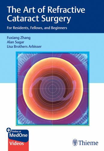 Art of Refractive Cataract Surgery : For Residents, Fellows, and Beginners by...