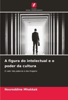 Noureddine Mhakkak | A Figura Do Intelectual E O Poder Da Cultura | Taschenbuch