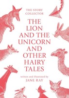 The Lion And The Unicorn And Other Hairy Tales | Jane Ray | Taschenbuch | 2017