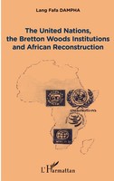 The United Nations, The Bretton Woods Institutions And African Reconstruction