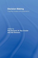 Decision Making Cognitive Models And Explanations Ray Crozier (U. A.) Buch 2011