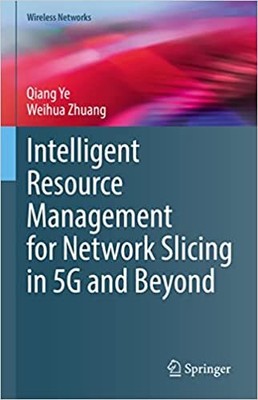 Intelligent Resource Management for Network Slicing in 5G and Beyond (Wireles...
