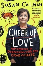 Cheer Up Love: Adventures in depression with the Crab of Hate - Paperback - GOOD