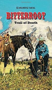 Bitterroot: The Trail of Death von Moll, Karlheinz | Buch | Zustand sehr gut