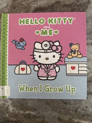 When I Grow Up (Hello Kitty & Me) by Jacqueline A. Ball