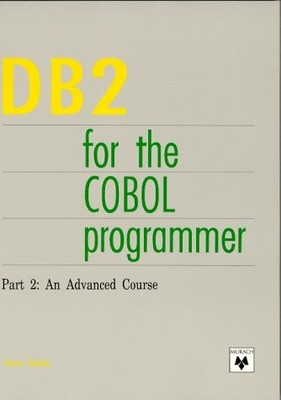 DB2 FOR THE COBOL PROGRAMMER: PART 2 : AN ADVANCED COURSE By Steve Eckols *VG+*