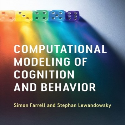 Computational Modeling of Cognition and Behavior Simon Farrell Pa