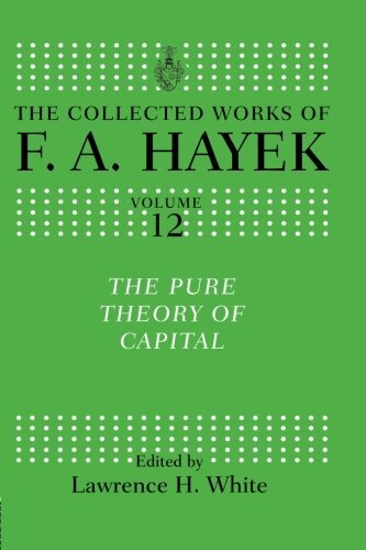 The Pure Theory of Capital (The Collected Works of F.A. Hayek) by Hayek PB..