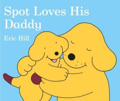 Spot Loves His Daddy - Board book By Hill, Eric - GOOD