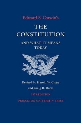 Edward S. Corwin's Constitution and What It Means Today - 9780691027586