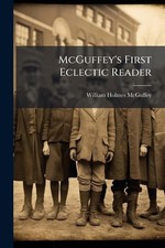 McGuffey's First Eclectic Reader by William Holmes McGuffey Paperback Book