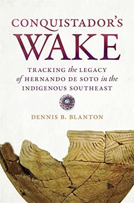 Conquistador's Wake: Tracking the Legacy of Hernando de Soto in