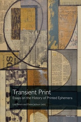 Archer-Parr - Transient Print   Essays on the History of Printed Ephe - E555z