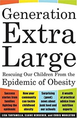 Generation Extra Large : Rescuing Our Children from the Epidemic