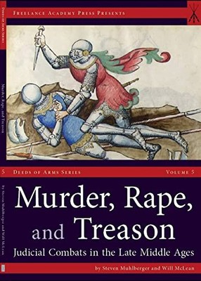 Murder, Rape and Treason : Judicial Combats in the Late Middle Ages by Steven...