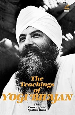 The Teachings of Yogi Bhajan: The Power of the Spoken Word - Yogi Bhajan PhD