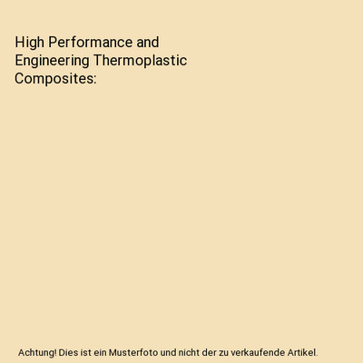 High Performance and Engineering Thermoplastic Composites, Strong, A. Brent