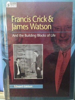 Francis Crick and James Watson: And the Building Blocks of Life (Oxford Port...