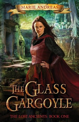 The Glass Gargoyle The Lost Ancients: Book One Marie Andreas Taschenbuch 2015