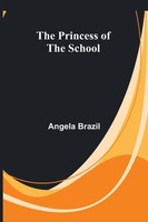 The Princess Of The School | Angela Brazil | Taschenbuch | Englisch | 2024