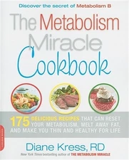 The Metabolism Miracle Cookbook: 175 Delicious Meals That Can Reset Your Metabol
