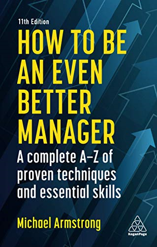 How to be an Even Better Manager: A Complete A-Z of... - Armstrong, Michael