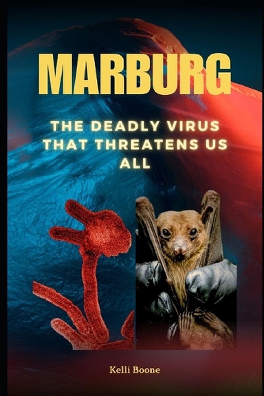 Marburg: The Deadly Virus That Threatens Us All By Kelli Boone Paperback Book